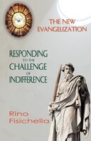 The New Evangelization. Responding To The Challenge Of Indifference