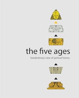 The Five Ages: Swedenborg's View Of Spiritual History