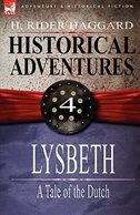 Historical Adventures: 4-Lysbeth: A Tale of the Dutch