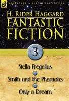 Fantastic Fiction: 3-stella Fregelius, Smith And The Pharaohs & Only A Dream