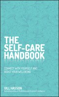 The Self-care Handbook: Connect With Yourself And Boost Your Wellbeing