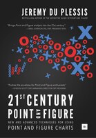 21st Century Point And Figure: New And Advanced Techniques For Using Point And Figure Charts