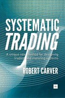 Systematic Trading: A Unique New Method For Designing Trading And Investing Systems