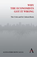 Why The Economists Got It Wrong: The Crisis And Its Cultural Roots