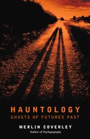 Hauntology: Ghosts Of Futures Past