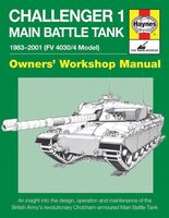 Challenger 1 Main Battle Tank 1983-2001 (fv 4030/4 Model): An Insight Into The Design, Operation And Maintenance Of The British Ar