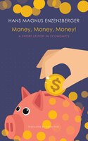 Money, Money, Money!: A Short Lesson In Economics