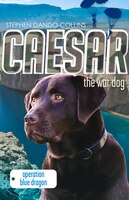 Caesar The War Dog: Operation Blue Dragon