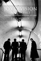 Joy Division: Piece By Piece: Writing About Joy Division 1977,2007