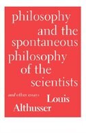 Philosophy And The Spontaneous Philosophy Of The Scientists: And Other Essays