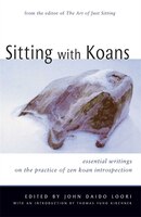 Sitting with Koans: Essential Writings on Zen Koan Introspection