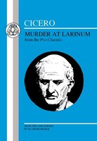 Cicero: Murder At Larinum: Selections From The Pro Cluentio