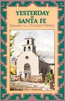 Yesterday In Santa Fe: Episodes In A Turbulent History