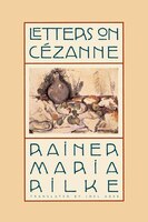 Letters on CÃ©zanne Rainer Maria Rilke Author