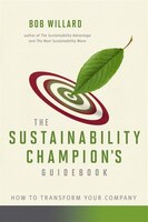 The Sustainability Champion's Guidebook: How To Transform Your Company