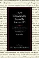 Are Economists Basically Immoral? And Other Essays On Economics, Ethics, And Religion By Paul Heyne: And Other Essays On Economics