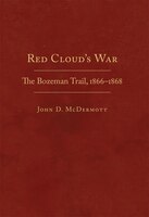 Red Cloud's War 2 Volume Set: The Bozeman Trail, 1866-1868