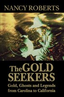 Gold Seekers: Gold, Ghosts, and Legends from Carolina to California