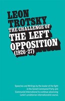Challenge Of The Left Opposition (1926-27)