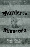 Murder In Minnesota: A Collection Of True Cases