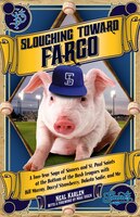 Slouching Toward Fargo: A Two-Year Saga of Sinners and St. Paul Saints at the Bottom of the Bush Leagues with Bill Murray,