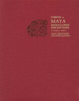 Corpus of Maya Hieroglyphic Inscriptions, Volume 6: Part 2: Tonina