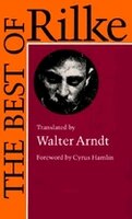 The Best of Rilke: 72 Form-True Verse Translations with Facing Originals, Commentary, and Compact Biography