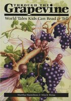 Through the Grapevine: World Tales Kids Can Read and Tell