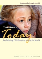 Their Name Is Today: Reclaiming Childhood in a Hostile World