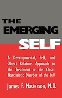 The Emerging Self: A Developmental,.self, And Object Relatio: A Developmental Self