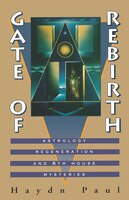 Gate Of Rebirth: Astrology Regeneration And 8th House Mysteries