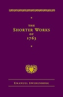 The Shorter Works Of 1763: The Lord Sacred Scripture Life Faith Supplements