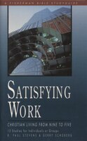 Satisfying Work: Christian Living From Nine To Five