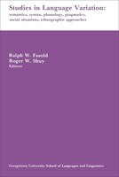 Studies In Language Variation: Semantics, Syntax, Phonology, Pragmatics, Social Situations, Ethnographic Approaches