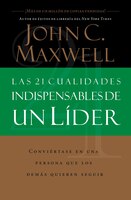 Las 21 Cualidades Indispensables De Un Líder