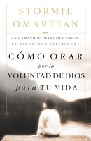 Cómo Orar Por La Voluntad De Dios Para Tu Vida: Un Camino De Oración Hacia El Bienestar Espiritual
