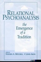 Relational Psychoanalysis, Volume 1: The Emergence of a Tradition