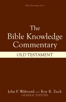 BIBLE KNOWLEDGE COMMENTARY: OLD TESTAMENT: Bible Knowledge Collection