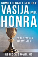 Cómo Llegar A Ser Una Vasija Para Honra