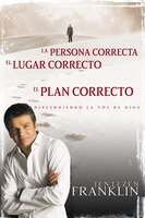 Persona Correcta, Lugar Correcto, Plan Correcto: Discerniendo La Voz De Dios