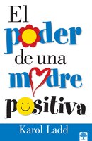 El Poder De Una Madre Positiva: The Power Of A Positive Mom