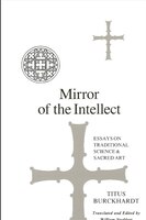 Mirror Of The Intellect: Essays on Traditional Science and Sacred Art