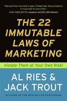 The 22 Immutable Laws of Marketing: Exposed and Explained by the World's Two
