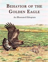 Behavior Of The Golden Eagle: An Illustrated Ethogram