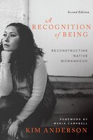 A Recognition of Being, 2nd edition: Reconstructing Native Womanhood