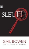 Sleuth: Gail Bowen on Writing Mysteries