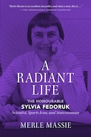 ISBN 9780889777330 product image for A Radiant Life: The Honourable Sylvia Fedoruk Scientist, Sports Icon, And States | upcitemdb.com
