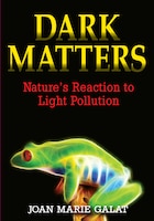 Dark Matters: Nature's Reaction to Light Pollution