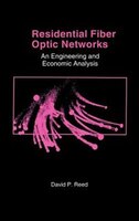 Residential Fiber Optic Networks: Residential Fiber Optic Networ