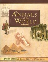 ANNALS OF THE WORLD--PAPERBACK: James Ussher's Classic Survey Of World History
